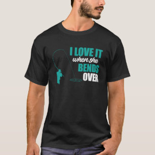 T-shirt Pêcheur Pêche Je L'Aime Quand Elle Se Bend Sur Le 