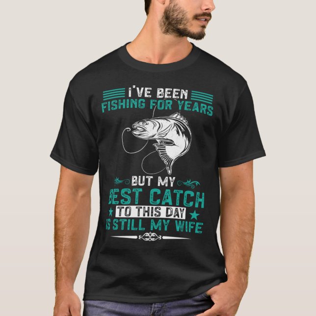 T-shirt Pêcheur Pêche Ma Meilleure Prise Est Toujours Ma F (Devant)