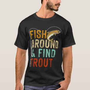 T-shirt Pêchez autour et trouvez la truite drôle pêche pêc