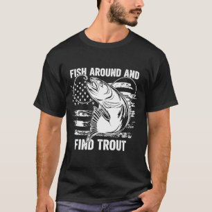 T-shirt Pêchez autour et trouvez la truite drôle pêche pêc