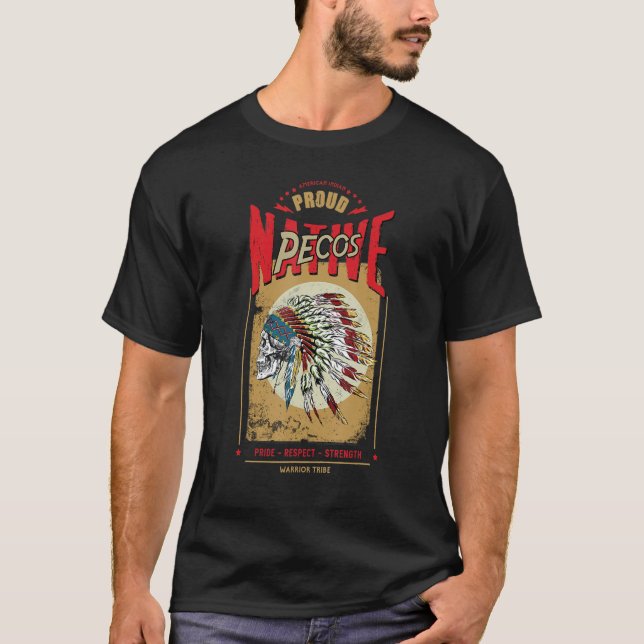 T-shirt Pecos Native American Indian Warrior Tribe Proud (Devant)