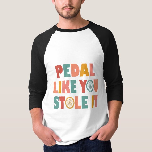 T-shirt Pédale Comme Vous L'Avez Volé - Drôle Cyclisme (Devant)
