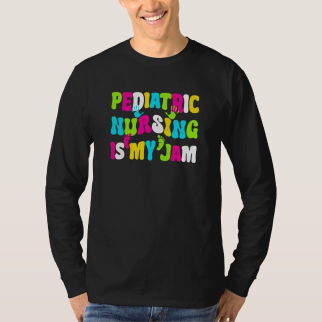 T-shirt Pediatric Nursing Is My Jam Pediatric Pediatrician (Devant)