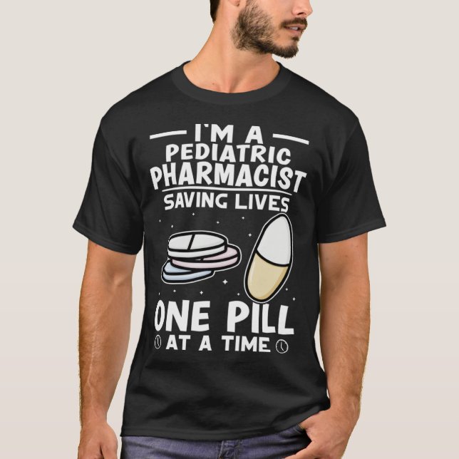 T-shirt Pediatric Pharmacist Saving Lives One Pill At A Ti (Devant)