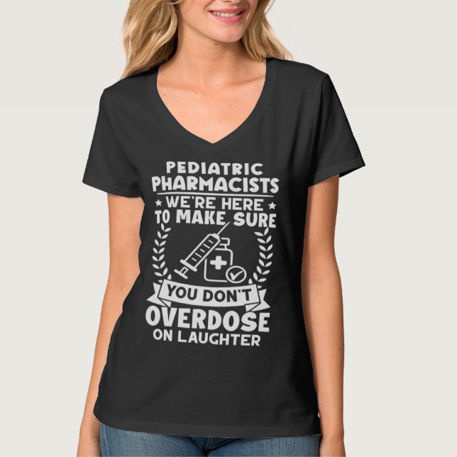 T-shirt Pediatric Pharmacists Don t Overdose On Laughter (Devant)