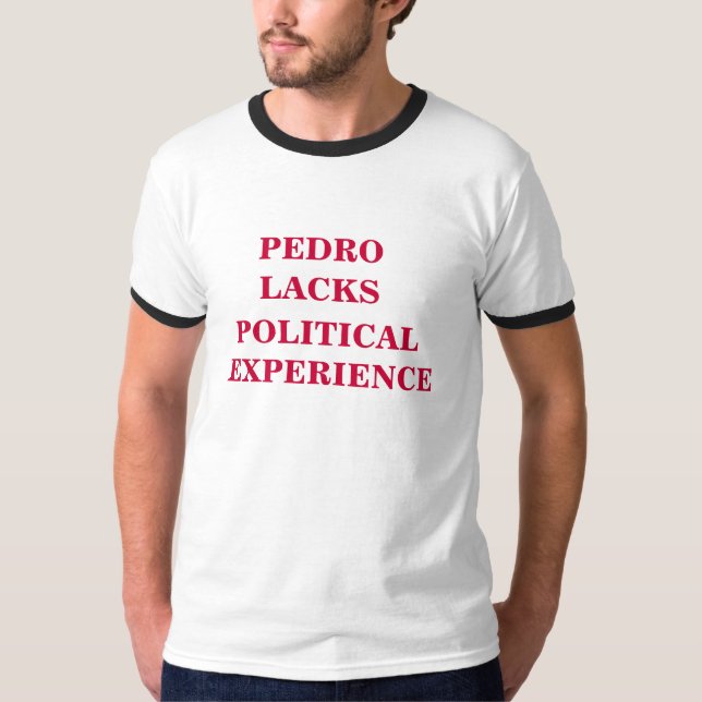 T-shirt Pedro manque d'une expérience politique (Devant)
