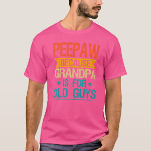 T-shirt Peepaw Because Grandpa
