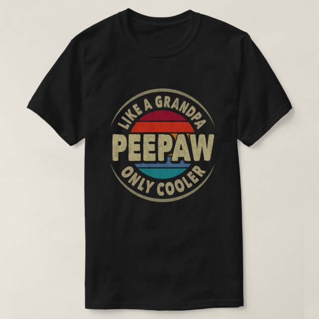 T-shirt Peepaw Like a Grandpa Only Cooler Fathers (Design devant)