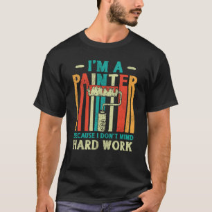 T-shirt Peintre de maison Décorateur Je suis Peintre parce