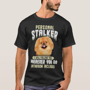 T-shirt Pékinois Harceleur Personnel Je Vous Suivrai Où