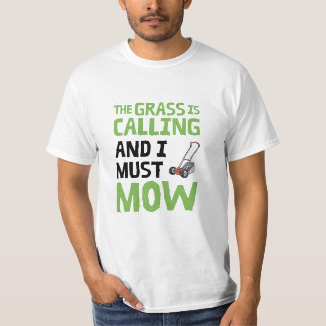 T-shirt Pelouse Mower - L'Herbe est appelé et je dois mow (Devant)