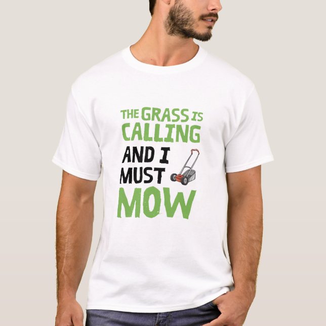 T-shirt Pelouse Mower - L'Herbe est appelé et je dois mow (Devant)