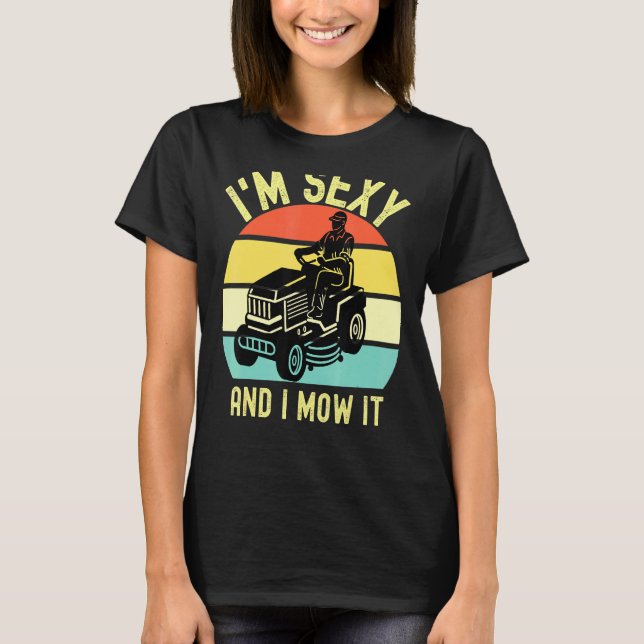 T-shirt Pelouse Mowing I Me Sexy Et Je Mow It Jardinage La (Devant)