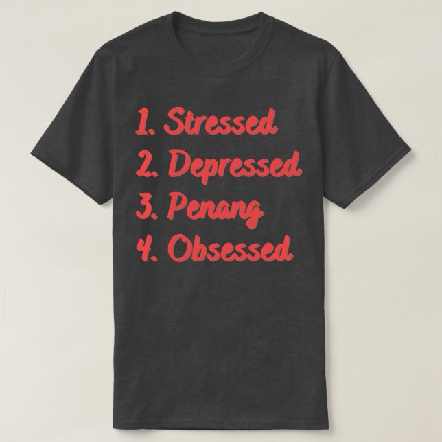 T-shirt Penang Déprimé Et Stressé Obsédé (Design devant)