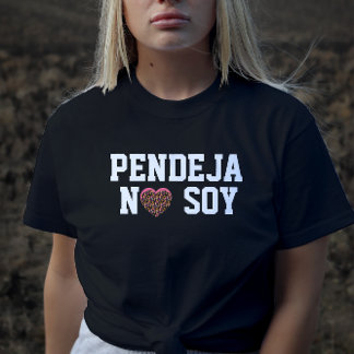 T-shirt Pendeja No Soy Attitude Latin