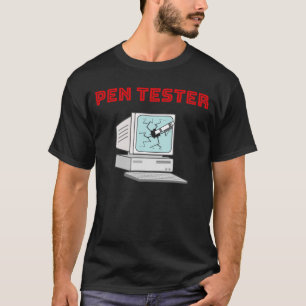 T-shirt Pénétration Tester Funny Pen Test Geek d'ordinateu