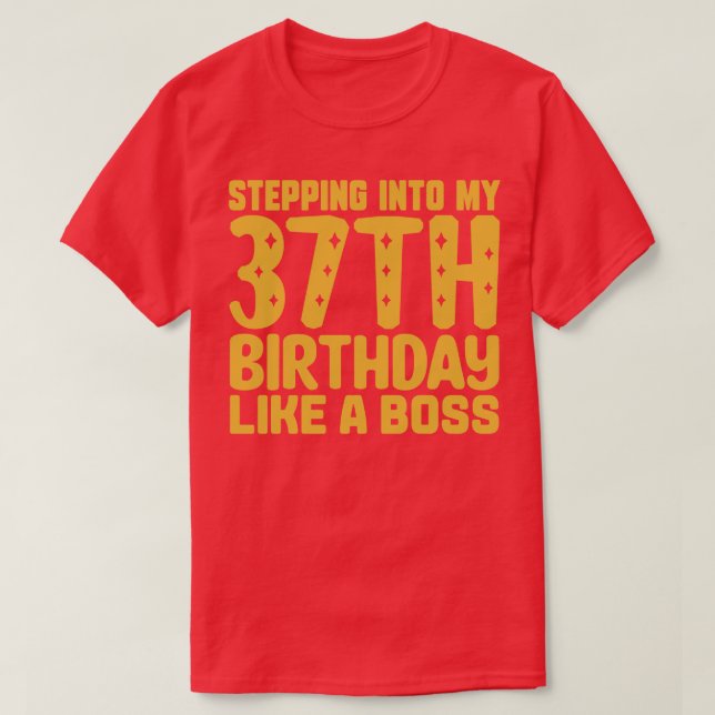 T-shirt Pénétrer Dans Mon 37E Anniversaire Comme Un Patron (Design devant)