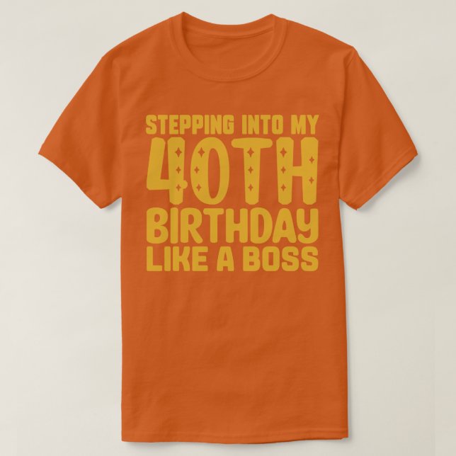 T-shirt Pénétrer Dans Mon 40e Anniversaire Comme Un Patron (Design devant)