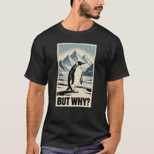 T-shirt Pengouinou Mais Pourquoi Mème Drôle Intern