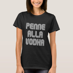 T-shirt Penne Alla Vodka Food Retro les années 70 80 ans