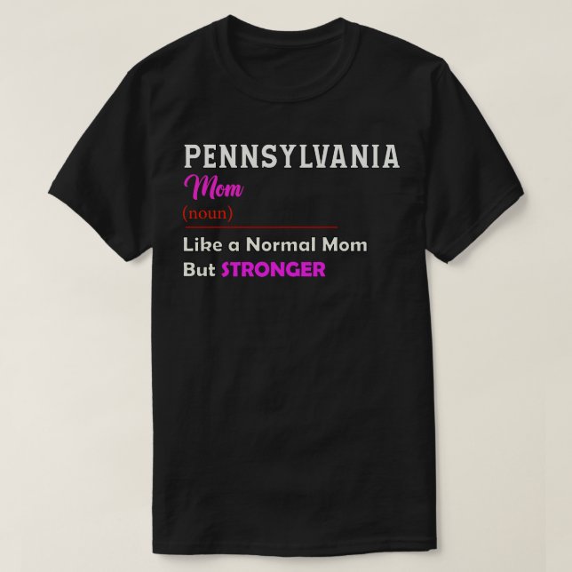 T-shirt Pennsylvania Stronger Mom (Design devant)