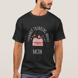 T-shirt Pensant probablement au bacon
