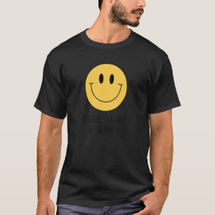 T-shirt Pense Happy Be Happy Smile Face Citation Motivatio