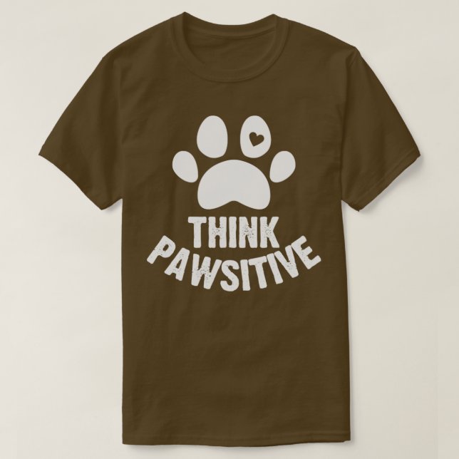 T-shirt Pense pawsitive drôle chien paw (Design devant)