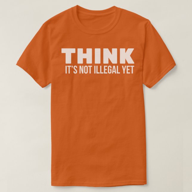 T-shirt Pense que ce n'est pas illégal (Design devant)