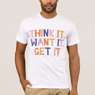 T-shirt Pense qu'il veut qu'il l'obtienne