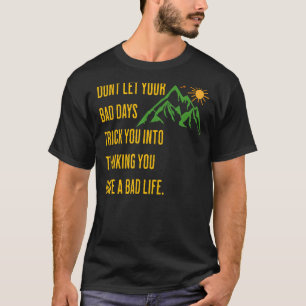 T-shirt Pensée inspirante Ne laissez pas vos mauvais jours