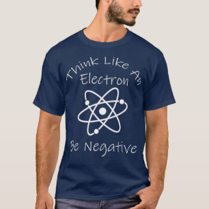 T-shirt Pensée négative drôle Électron Science Nerd