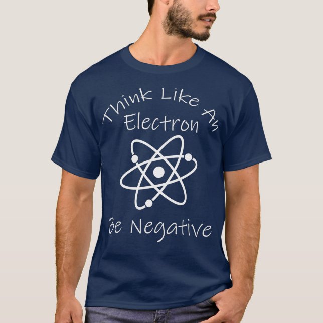 T-shirt Pensée négative drôle Électron Science Nerd (Devant)