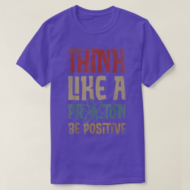 T-shirt Penser Comme Un Proton Et Être Positif Science Che (Design devant)