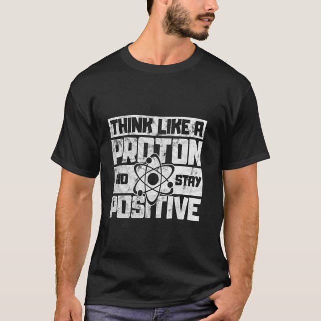 T-shirt Penser Comme Un Proton Et Rester Une Science Posit (Devant)