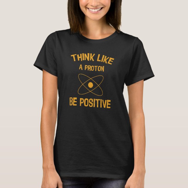T-shirt Penser comme un proton être positif Funny Science  (Devant)