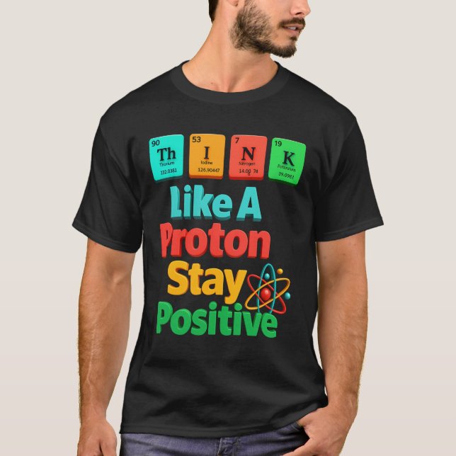 T-shirt Penser Comme Un Proton Rester Un Élément Scientifi (Devant)