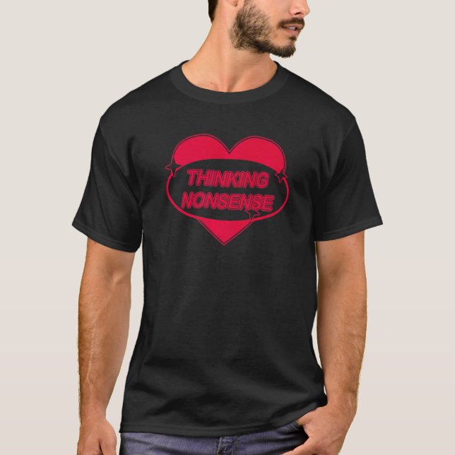 T-shirt Penser Nonsense mignon Emo Sarcastique Amour Coeur (Devant)