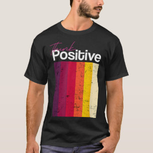 T-shirt Penser Positive & Be Inspiré Citations Graphic