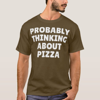 T-shirt Penser Probablement À Pizza4796