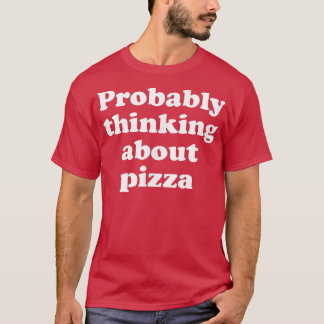 T-shirt Penser Probablement À Pizza 26454791