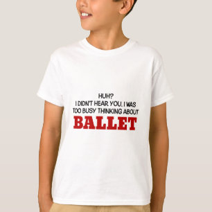 T-shirt Penser trop occupé au ballet