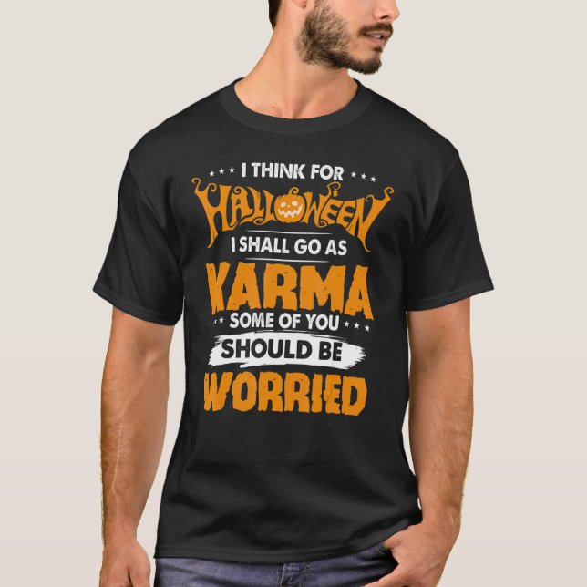 T-shirt Pensez À Halloween Devra Aller Comme Karma Certain (Devant)