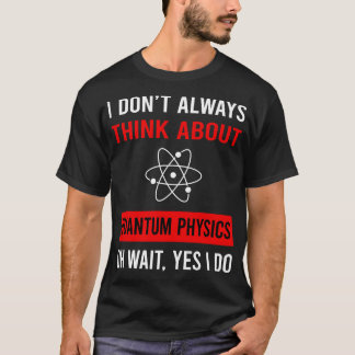 T-shirt Pensez à la physique quantique