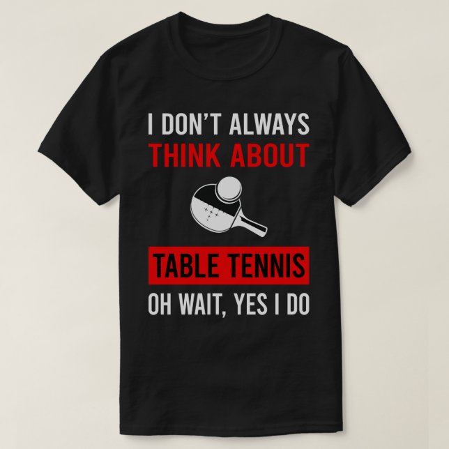 T-shirt Pensez À La Table Tennis Ping Pong (Design devant)