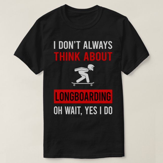 T-shirt Pensez à Longboard Longboard Longboarder (Design devant)