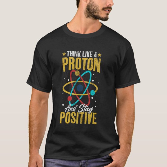 T-shirt Pensez À Un Proton Et Restez Positif Scienc Drôle (Devant)