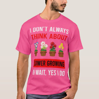 T-shirt Pensez Au Jardinage Des Fleurs En Pleine Croissanc