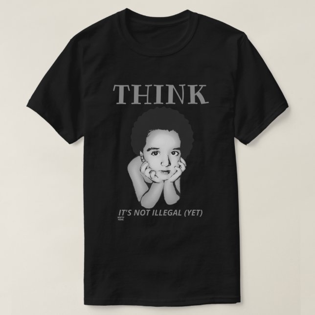 T-shirt "PENSEZ, CE N'EST PAS ILLÉGAL (ENCORE)" (Design devant)