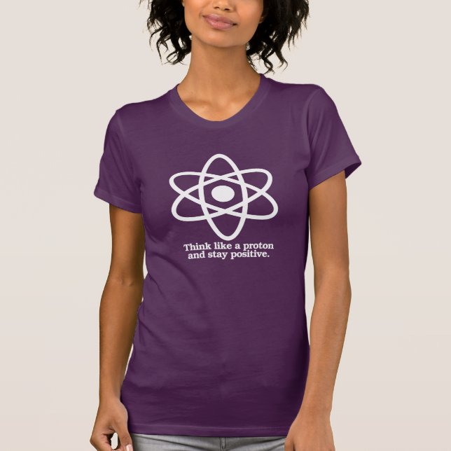 T-shirt Pensez comme Proton et restez - - Pro-Scie positif (Devant)